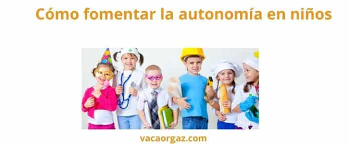 Cómo fomentar la autonomía en los niños