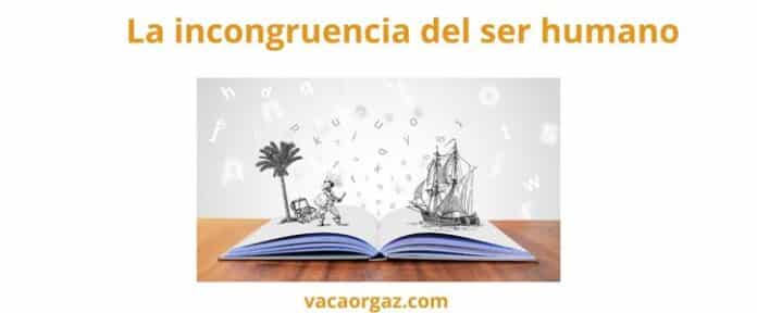 La incongruencia del ser humano