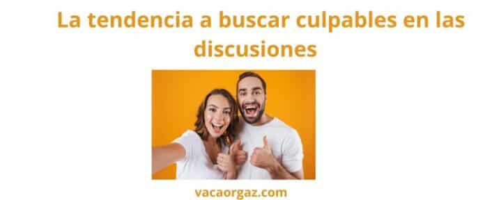 Tendencia a buscar culpables en las discusiones