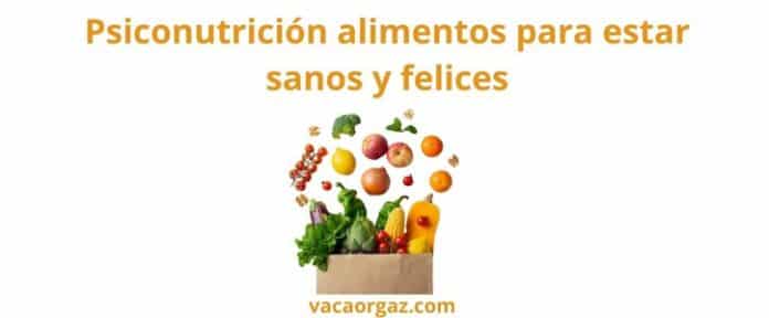 Psiconutrición Alimentos para estar sanos y felices