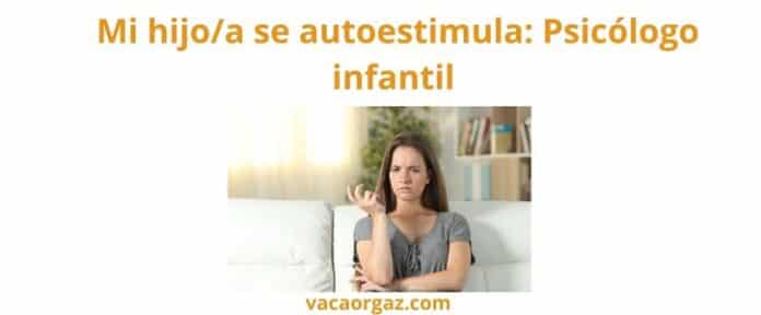 Mi hija se autoestimula