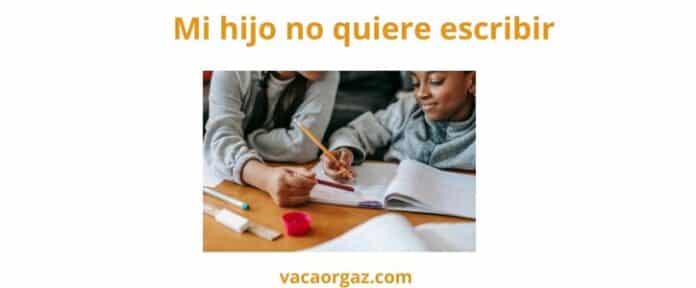 Razones por las que mi hijo no quiere escribir