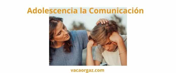 La Comunicación en la Adolescencia