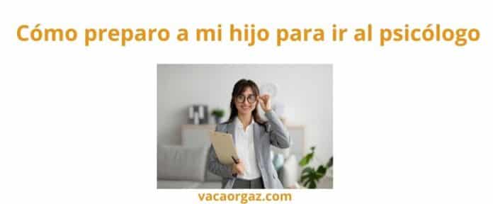 Cómo preparo a mi hijo para ir a un psicólogo