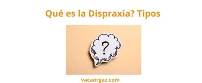 Qué es la dispraxia y tipos