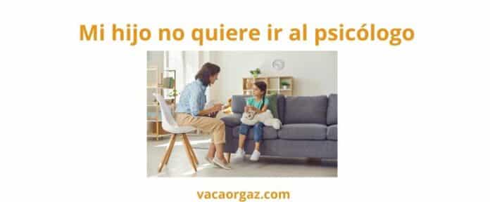 Mi hijo no quiere ir al psicólogo