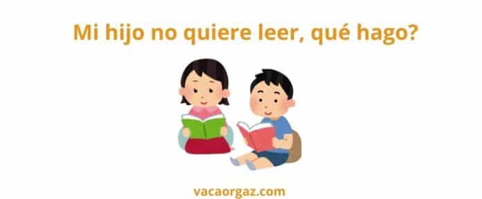Mi hijo no quiere leer ¿qué hago?