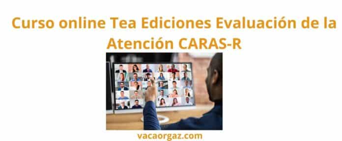 Curso online evaluación atención CARAS-R Tea Ediciones
