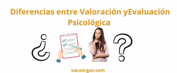Diferencia entre valoración y evaluación psicológica