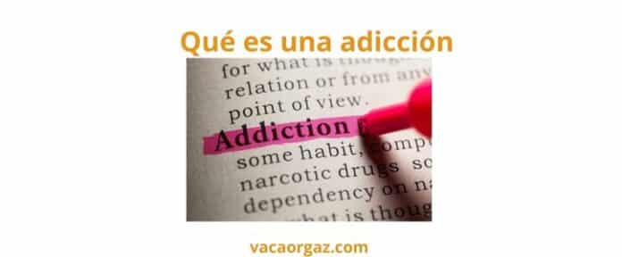 Qué es una adicción