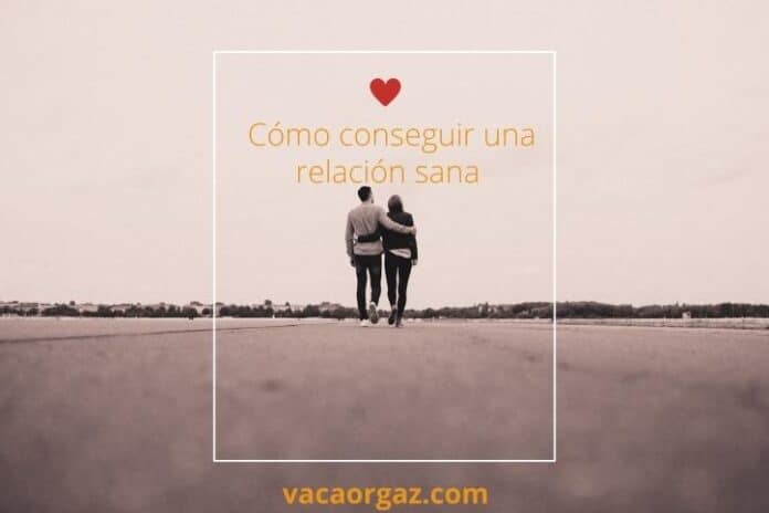 Cómo conseguir una relación sana