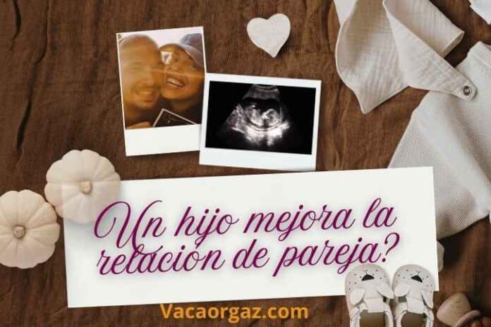 Un hijo mejora la relación De pareja
