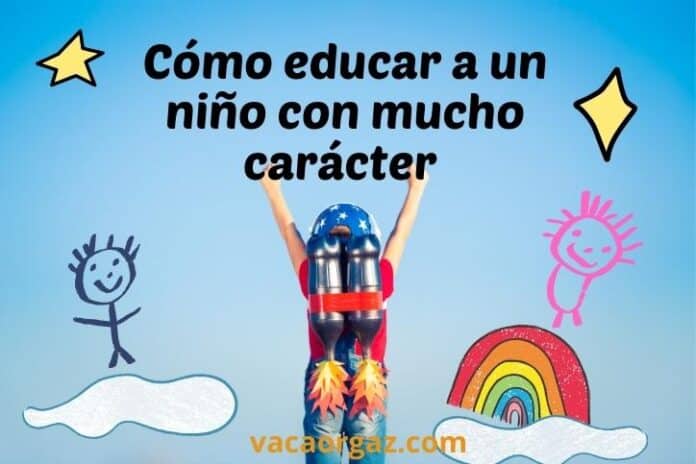 Cómo educar a niños con mucho carácter