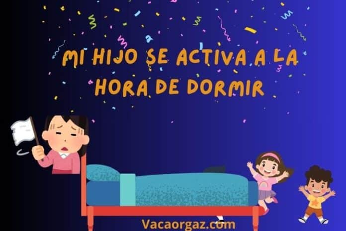 Mi hijo se activa a la hora de dormir