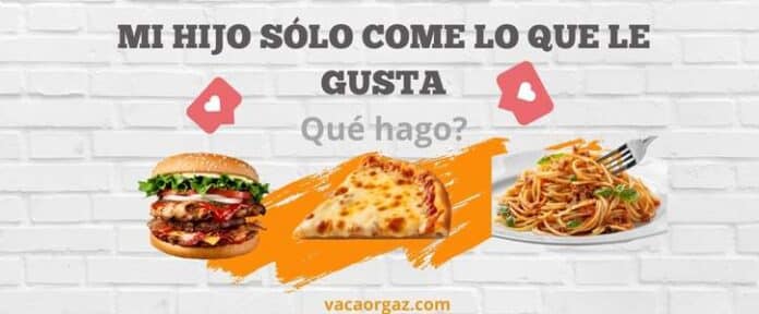 Mi hijo solo come lo que le gusta