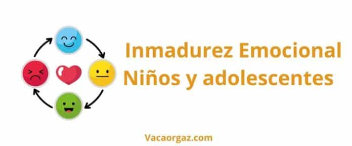 Inmadurez emocional en niños y adolescentes