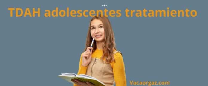 TDAH adolescentes tratamiento